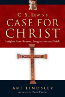 C. S. Lewis's Case for Christ: Insights from Reason, Imagination and Faith 0830832858 Book Cover