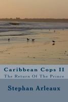 Caribbean Cops II: The Return of the Prince 1480167509 Book Cover