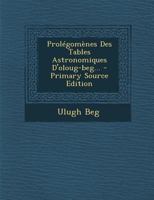 Prol�gom�nes Des Tables Astronomiques d'Oloug-Beg... 1018777296 Book Cover