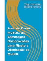 MySQL: 20 Estratégias Comprovadas para Sintonização e Otimização do MySQL B0CVD4RXXL Book Cover