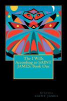 The I Wills According to SAINT JAMES: Book One 0615584683 Book Cover