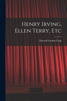 Henry Irving, Ellen Terry, Etc B0BMN3RCXF Book Cover