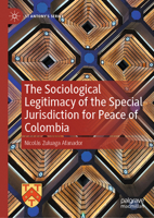 The Sociological Legitimacy of the Special Jurisdiction for Peace of Colombia (St Antony's Series) 3032219116 Book Cover