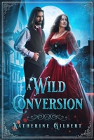 A Wild Conversion: A Magical Town Time Travel Fantasy B08FP4MN5R Book Cover