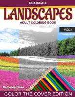 Grayscale Landscapes Adult Coloring Book Vol.1: (grayscale Coloring Books) (Landscape Coloring Book) (Color the Cover) (Seniors & Beginners) 1537625861 Book Cover