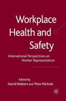 Workplace Health and Safety: International Perspectives on Worker Representation 0230214851 Book Cover