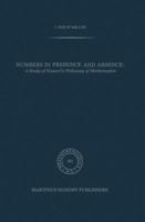 Numbers in Presence and Absence: A Study of Husserl's Philosophy of Mathematics (Phaenomenologica) 9400976267 Book Cover