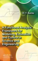 A Functional Analysis Framework for Modeling, Estimation and Control in Science and Engineering 1138374636 Book Cover