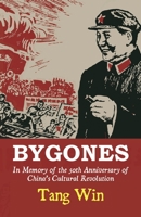 Bygones: In Memory Of The 50th Anniversary Of China's Cultural Revolution 1787105784 Book Cover