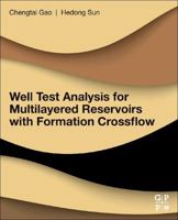 Well Test Analysis for Multilayered Reservoirs with Formation Crossflow 0128128534 Book Cover