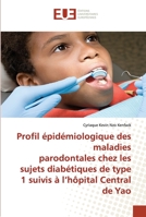 Profil épidémiologique des maladies parodontales chez les sujets diabétiques de type 1 suivis à l'hôpital Central de Yao 620342224X Book Cover