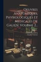 Oeuvres Anatomiques, Physiologiques Et Médicales De Galien, Volume 2... 1021830216 Book Cover