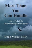 More Than You Can Handle: Life Is Full of the Overwhelmingly Unexpected 069203997X Book Cover