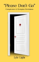 Please, Don't Go: The Conspicuous & the Dystopian Revelations 1965134432 Book Cover
