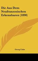 Die Aus Dem Neufranzosischen Erkennbaren (1890) 1167377028 Book Cover