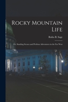 Rocky Mountain Life; or, Startling Scenes and Perilous Adventures in the far West 1015755305 Book Cover
