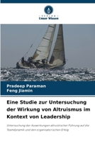 Eine Studie zur Untersuchung der Wirkung von Altruismus im Kontext von Leadership (German Edition) 6208312361 Book Cover