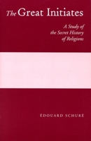 Les Grands Initiés: Esquisse de l'histoire secrète des religions 0893452289 Book Cover