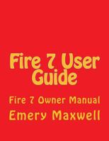 Fire 7 User Guide: Fire 7 Owner Manual 1983829781 Book Cover