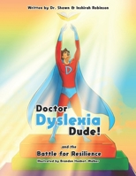 Doctor Dyslexia Dude: the Battle for Resilience 1732334978 Book Cover