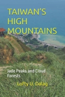 TAIWAN’S HIGH MOUNTAINS: Jade Peaks and Cloud Forests B0FZRYW6DB Book Cover