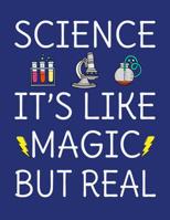 Science It's Like Magic But Real: 120 Page 8.5x11 College Ruled Student School STEM Science Notebook 1078425752 Book Cover