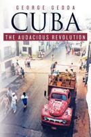 Cuba - The Audacious Revolution 1456480227 Book Cover