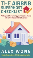 The Airbnb's Super Host's Checklist: A Blueprint for Turning your Vacation Rental into a Profitable Airbnb Business (Airbnb Superhost Blueprint) 198987441X Book Cover