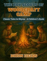 The Boy Scouts of Woodcraft Camp: Classic Tales in Rhyme B0FVFTK5Q9 Book Cover
