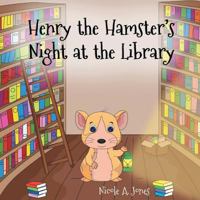 Henry the Hamster's Night at the Library 0998916366 Book Cover