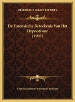 De Forensische Beteekenis Van Het Hypnotisme (1902) 116940782X Book Cover