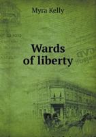 Wards of Liberty 0548486093 Book Cover