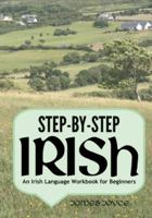 Step-by-Step Irish: An Irish Language Workbook for Beginners 1545350795 Book Cover
