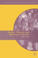 Social Theory and Nursing Practice (Sociology & Nursing Practice) 0333691970 Book Cover