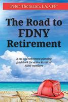 The Road to Fdny Retirement: A Tax & Retirement Planning Guidebook for Active and Retired Fdny Members 0615815006 Book Cover