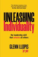 Unleashing Individuality: The Leadership Skill that Unlocks All Others 1733812520 Book Cover