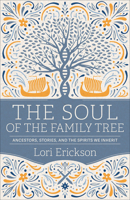 The Soul of the Family Tree: Ancestors, Stories, and the Spirits We Inherit 0664267033 Book Cover