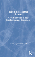 Becoming a Digital Parent: A Practical Guide to Help Families Navigate Technology 0367424622 Book Cover