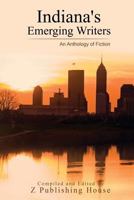 Indiana's Emerging Writers: An Anthology of Fiction 1724971751 Book Cover