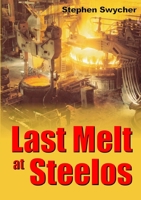 Last Melt at Steelos 1326077953 Book Cover