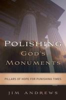 Polishing God's Monuments: Pillars of Hope for Punishing Times 097675827X Book Cover