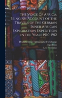 The Voice of Africa: Being an Account of the Travels of the German Inner African Exploration Expedition in the Years 1910-1912: 1 1016747322 Book Cover