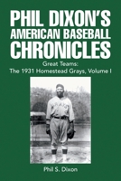 Phil Dixon's American Baseball Chronicles Great Teams: The 1931 Homestead Grays, Volume I 1441574719 Book Cover