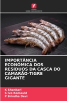 IMPORTÂNCIA ECONÓMICA DOS RESÍDUOS DA CASCA DO CAMARÃO-TIGRE GIGANTE 6206264688 Book Cover