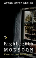 Eighteenth Monsoon: Words to your fragile soul 8194948517 Book Cover