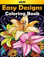 Easy Designs Coloring Book Large Print: Featuring Fun and Easy Designs for Adults, Seniors, and Beginners B09C3D586V Book Cover