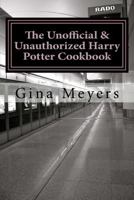 The Unofficial & Unauthorized Harry Potter Cookbook: From Cauldron Cakes to Butterbeer 1511770384 Book Cover