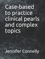 Case-based to practice clinical pearls and complex topics null Book Cover