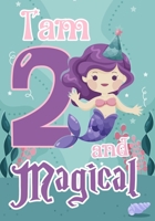 I am 2 and Magical: A mermaid birthday journal for 2 year old girl gift, Birthday Gift for Girls, Journal Notebook for Kids, Drawing writing and doodling 1692486454 Book Cover