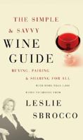 The Simple & Savvy Wine Guide: Buying, Pairing, and Sharing for All 0060828331 Book Cover